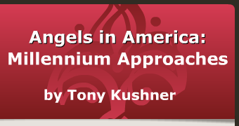 Angels in America: Millennium Approaches, a play by Tony Kushner